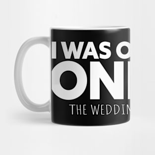 i was ordained online the wedding will be fine Mug